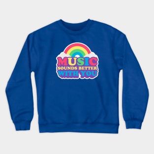 Music Sounds Better With You Crewneck Sweatshirt